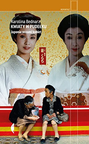 Karolina Bednarz: Kwiaty w pudelku. Japonia oczami kobiet (Hardcover, Czarne)