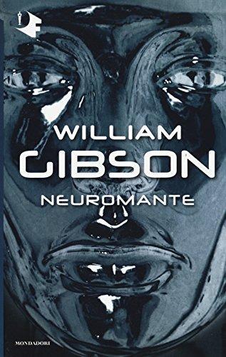 William Gibson, William F. Gibson (duplicate): Neuromante (Italian language, 2017, Arnoldo Mondadori Editore)