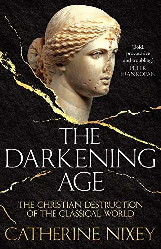 Catherine Nixey: The Darkening Age (Paperback, Pan Books)