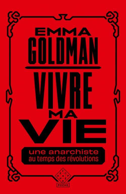 Emma Goldman: Vivre ma vie (French language, 2022, L'Échappée)