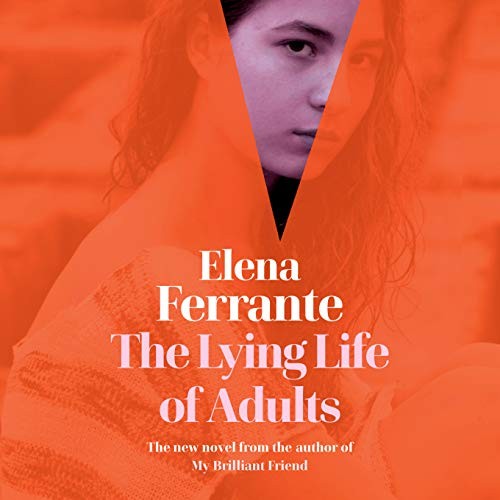 Elena Ferrante, Ann Goldstein: The Lying Life of Adults (AudiobookFormat, Random House Audio)