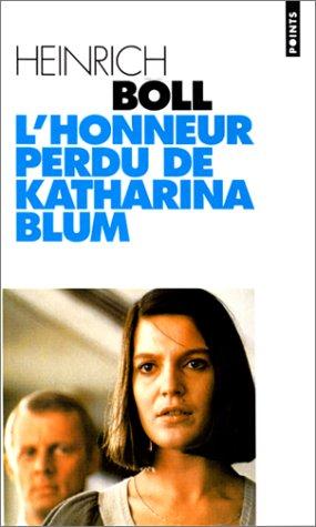 Heinrich Böll: L'honneur perdu de Katharina Blum, ou, Comment peut naître la violence et où elle peut conduire (Paperback, Seuil)