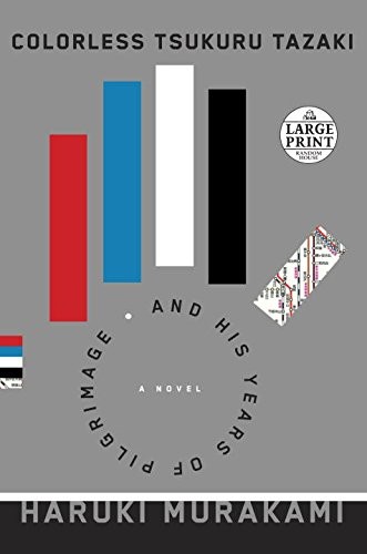 Haruki Murakami: Colorless Tsukuru Tazaki and His Years of Pilgrimage: A novel (Random House Large Print) (Random House Large Print)