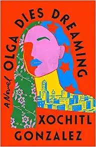 Xochitl Gonzalez: Olga Dies Dreaming (2022, Cengage Gale, Thorndike Press Large Print)