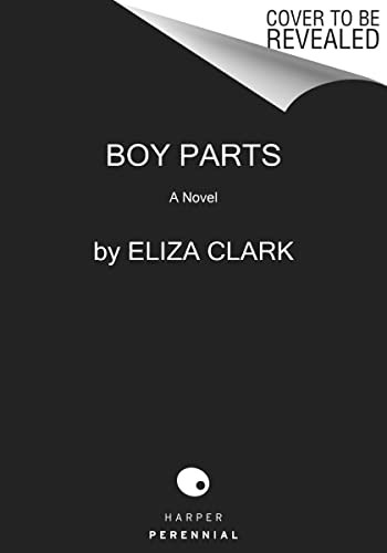 Eliza Clark: Boy Parts (2023, HarperCollins Publishers, Harper Perennial)