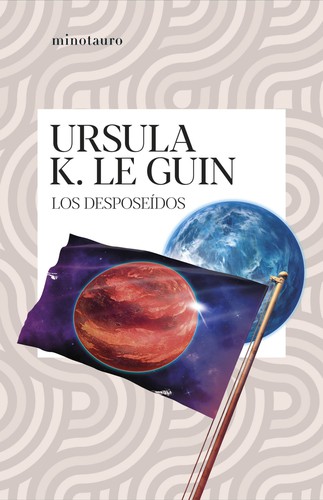 Ursula K. Le Guin: Los desposeídos (Spanish language, 2021, Minotauro)