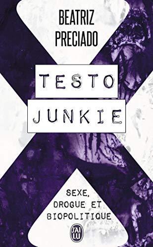 Paul B. Preciado: Testo junkie : sexe, drogue et biopolitique (French language, 2014)