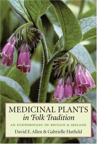 David E. Allen, Gabrielle Hatfield: Medicinal Plants in Folk Tradition (Hardcover, Timber Press, Incorporated)