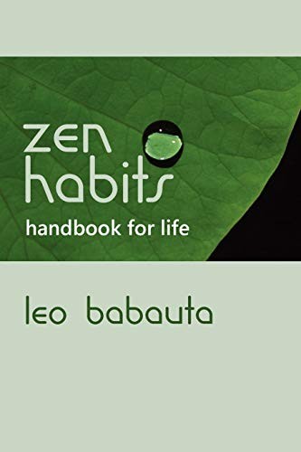 Leo Babauta: Zen Habits Handbook for Life (2011, The Editorium, LLC, The Editorium)