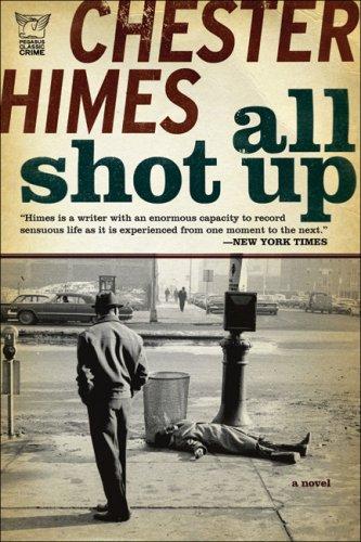 Chester Himes: All Shot Up (Paperback, Pegasus Books)