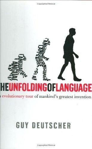 Guy Deutscher: The unfolding of language : an evolutionary tour of mankind's greatest invention. (2005)