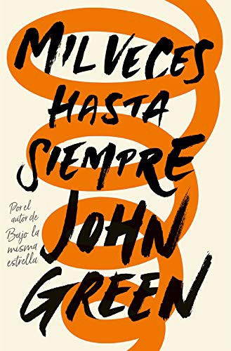 John Green, Noemí Sobregués Arias;: Mil veces hasta siempre (Paperback, Spanish language, 2017, Nube de Tinta)