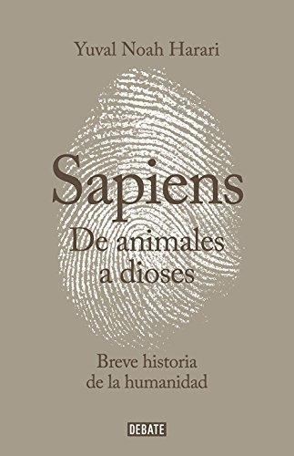 Yuval Noah Harari: Sapiens, de animales a dioses : breve historia de la humanidad (Hardcover, Spanish language, 2016, Debate)