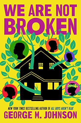 George M. Johnson: We Are Not Broken (2023, Little, Brown Books for Young Readers)