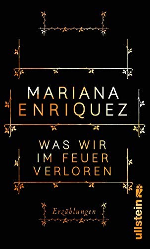 Mariana Enríquez: Was wir im Feuer verloren (Hardcover, German language, Ullstein Verlag GmbH)