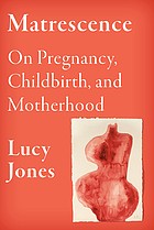 Lucy Jones: Matrescence (2024, Knopf Doubleday Publishing Group)