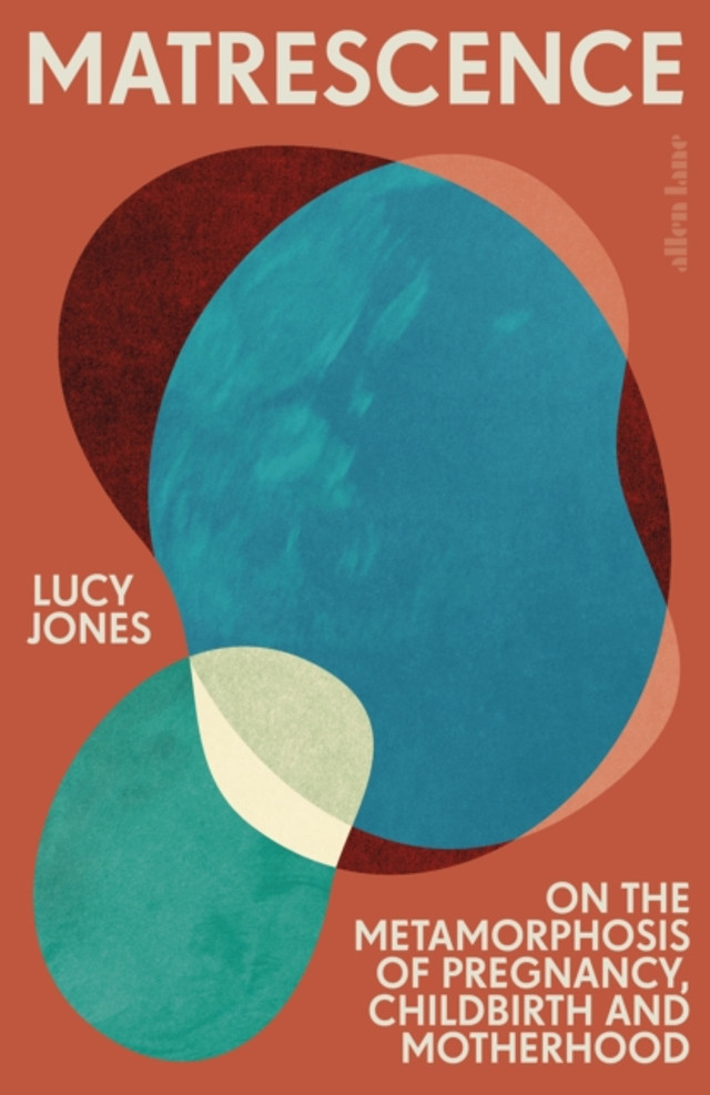 Lucy Jones: Matrescence (2024, Penguin Books, Limited)