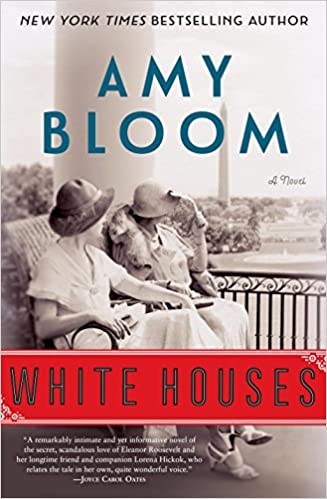 Amy Bloom: White houses (Hardcover, 2018)