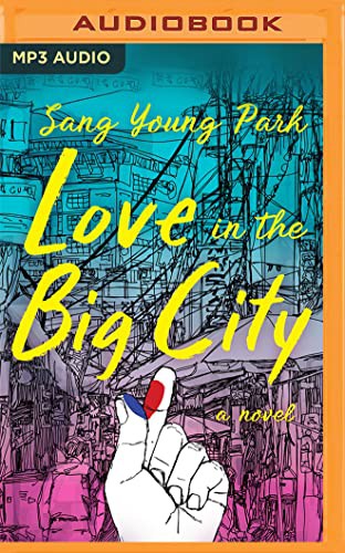 Anton Hur, Sang Young Park, Daniel K. Isaac: Love in the Big City (AudiobookFormat, Audible Studios on Brilliance Audio)