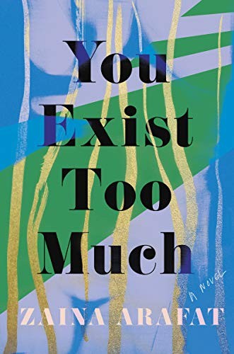 Zaina Arafat: You Exist Too Much (Hardcover, Catapult)