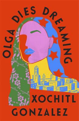 Xochitl Gonzalez: Olga Dies Dreaming (2022, Little, Brown Book Group Limited)