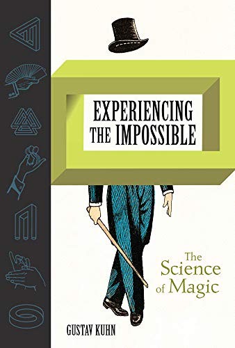 Gustav Kuhn: Experiencing the Impossible (Hardcover, The MIT Press)