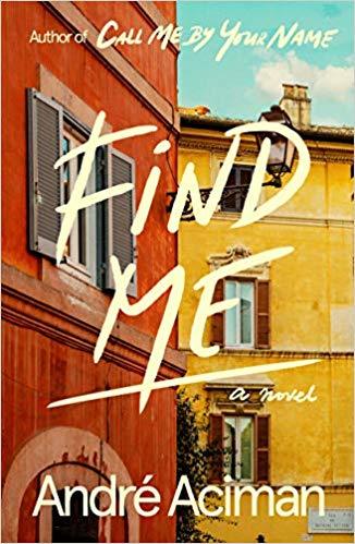 André Aciman: Find Me (Hardcover, 2019, Farrar, Straus and Giroux)