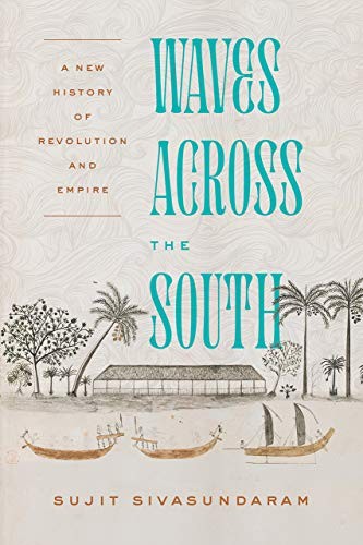 Sujit Sivasundaram: Waves Across the South (2021, University of Chicago Press)