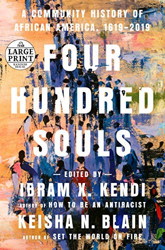 Ibram X. Kendi, Keisha N. Blain: Four Hundred Souls (Paperback, 2021, Random House Large Print)