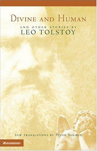 Lev Nikolaevič Tolstoy: Divine and human and other stories (2000, Zondervan Publishing House)