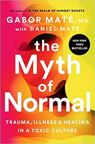 Gabor Maté, Daniel Maté: The Myth of Normal (Hardcover, 2022, Avery)