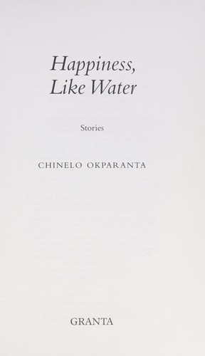 Chinelo Okparanta: Happiness, like water (2013, Granta)