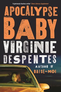 Virginie Despentes: Apocalypse Baby (EBook, 2013, TBS/GBS/Transworld)