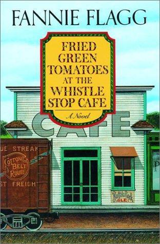 Fannie Flagg: Fried Green Tomatoes at the Whistle Stop Cafe (2002)