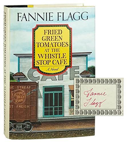 Fannie Flagg: Fried Green Tomatoes at the Whistle Stop Cafe