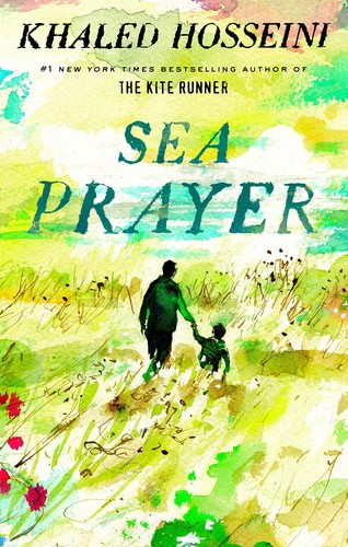 Khaled Hosseini: Sea Prayer (2018, Riverhead Books)