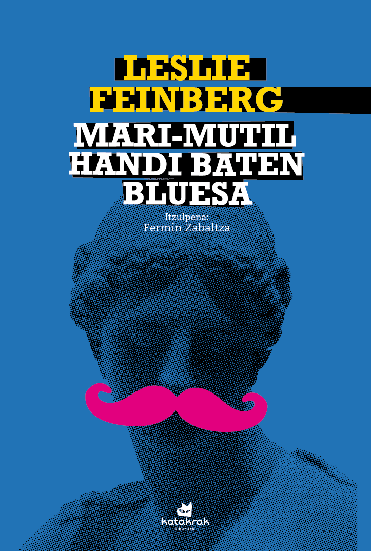 Leslie Feinberg, Leslie Feinberg, Fermin Zabaltza: Mari-mutil handi baten bluesa (Paperback, Euskara language, 2022, Katakrak Liburuak)