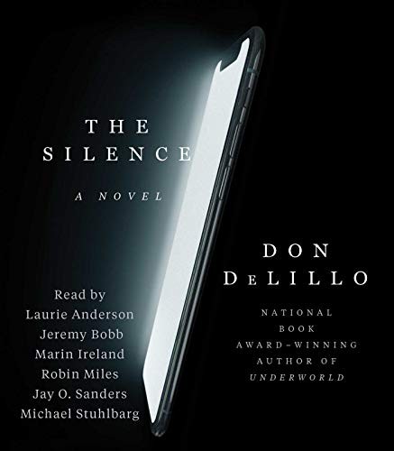 Robin Miles, Jeremy Bobb, Don DeLillo, Laurie Anderson, Marin Ireland, Jay O. Sanders, Michael Stuhlbarg: The Silence (2020, Simon & Schuster Audio)