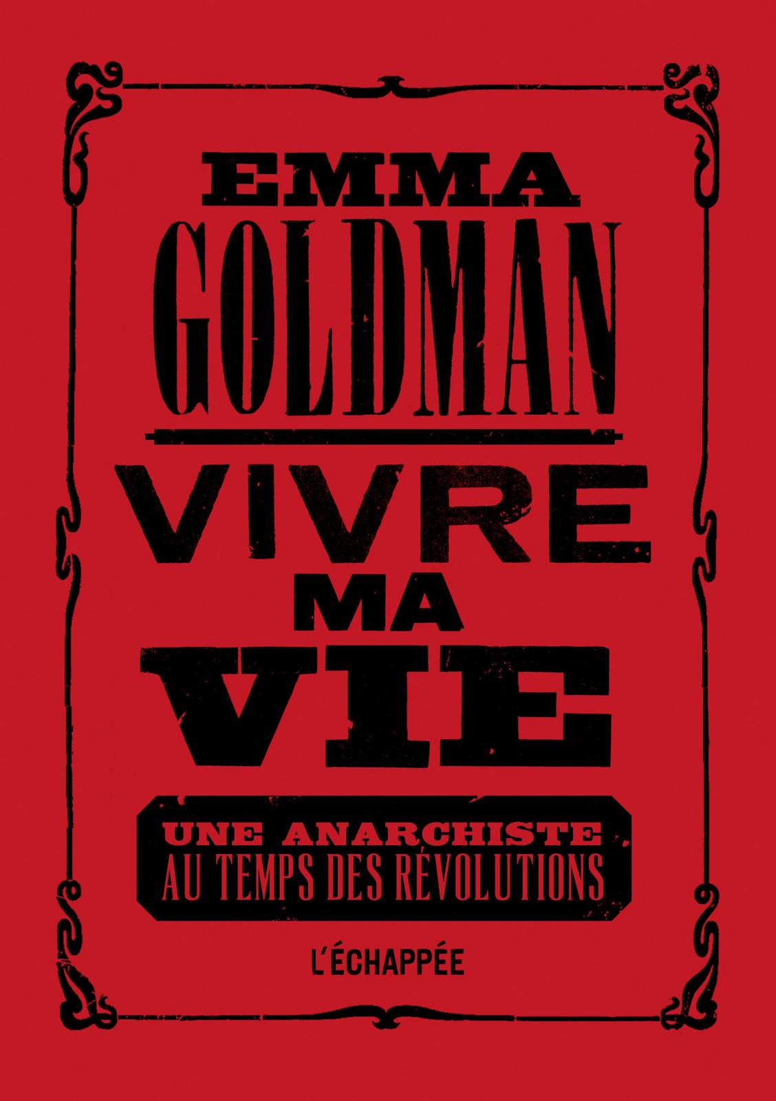 Emma Goldman: Vivre ma vie (French language, 2018, L'Échappée)