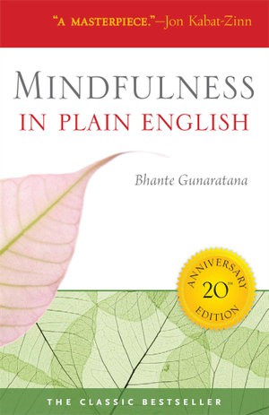 Henepola Gunaratana: Mindfulness in plain English (2011, Wisdom Publications)