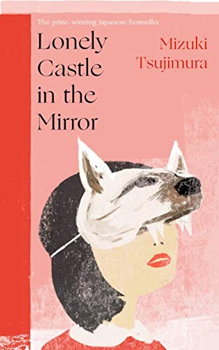 Mizuki Tsujimura: Lonely Castle in the Mirror (Hardcover, 2021, Doubleday)