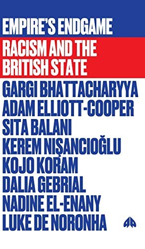 Gargi Bhattacharyya, Adam Elliott-Cooper, Sita Balani, Kerem Nisancioglu, Kojo Koram: Empire's Endgame (2021, Pluto Press)