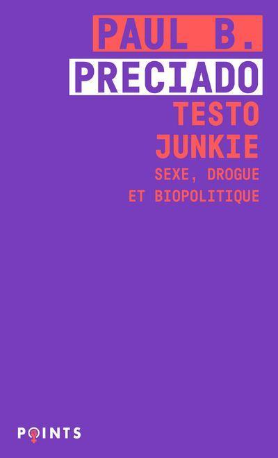 Paul B. Preciado: Testo junkie - sexe, drogue et biopolitique (French language, 2021)