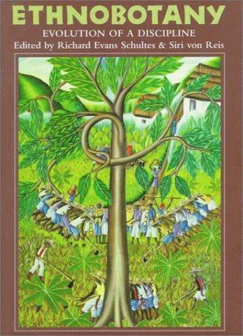 R.E. Schultes, S. von Reis: Ethnobotany - Evolution of a Discipline (Springer)
