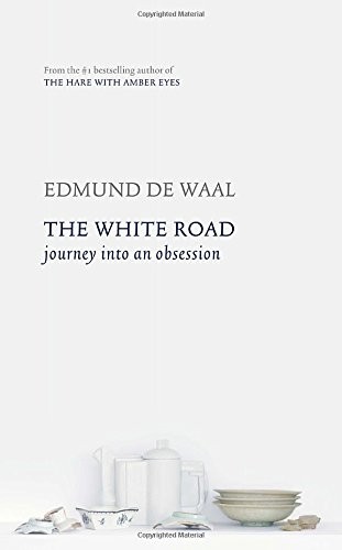 Edmund de Waal: The White Road (Hardcover, Knopf Canada)