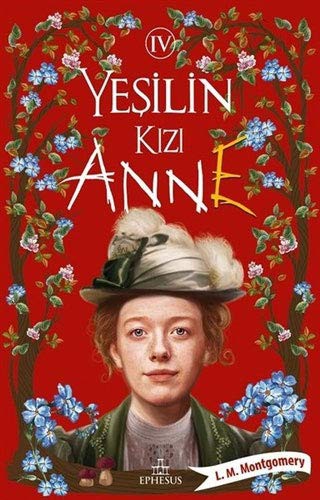 Lucy Maud Montgomery: Yesilin Kizi Anne - 4 (Paperback, 2020, Ephesus Yayinlari)