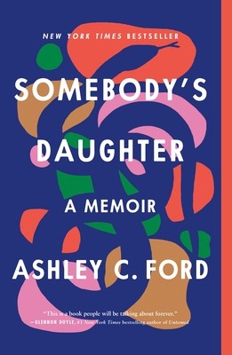 Ashley C. Ford: Somebody's Daughter (Paperback, Flatiron Books: An Oprah Book, Flatiron Books)