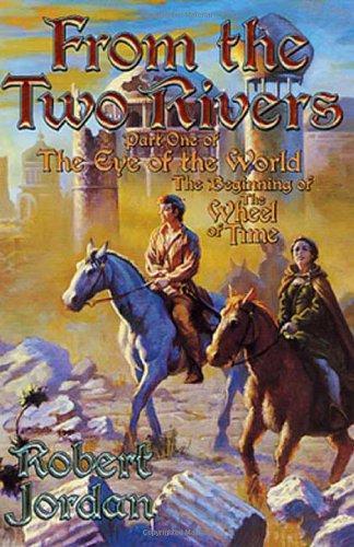 Robert Jordan: From the Two Rivers: The Eye of the World, Part 1 (Wheel of time, #1-1) (Paperback, 2002, Starscape)