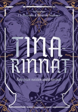 Jenna Kostet, Tiina Raevaara, Anne Leinonen, Emmi Itäranta, Jenny Kangasvuo, Johanna Sinisalo, Anni Nupponen, J.S. Meresmaa, Katri Alatalo, Solina Riekkola, Anu Holopainen, Magdalena Hai: Tinarinnat (Hardcover, Finnish language, 2023, Hertta Kustannus)