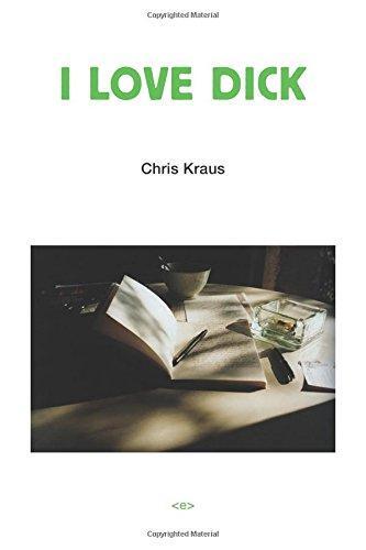 Chris Kraus: I Love Dick (2006)